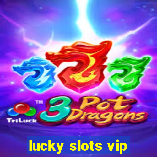 lucky slots vip